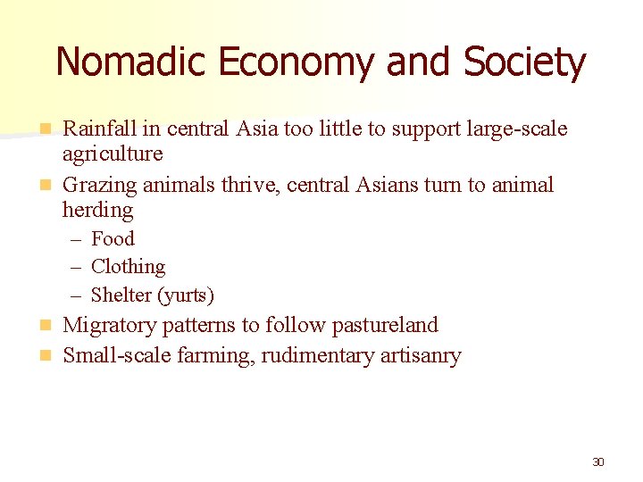 Nomadic Economy and Society Rainfall in central Asia too little to support large-scale agriculture