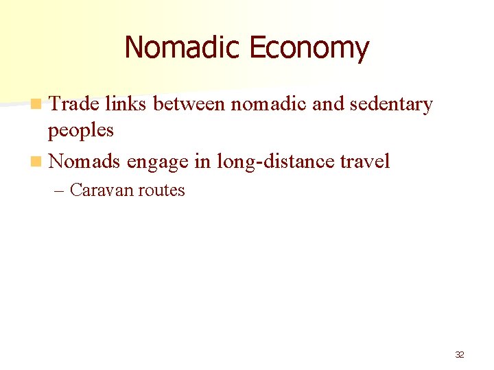 Nomadic Economy n Trade links between nomadic and sedentary peoples n Nomads engage in