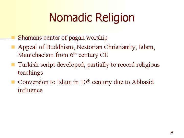 Nomadic Religion Shamans center of pagan worship n Appeal of Buddhism, Nestorian Christianity, Islam,