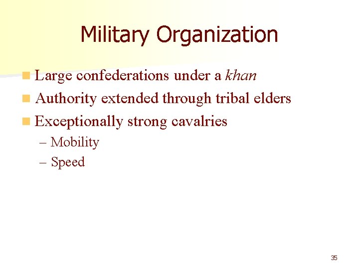Military Organization n Large confederations under a khan n Authority extended through tribal elders
