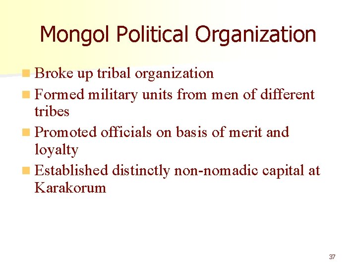 Mongol Political Organization n Broke up tribal organization n Formed military units from men