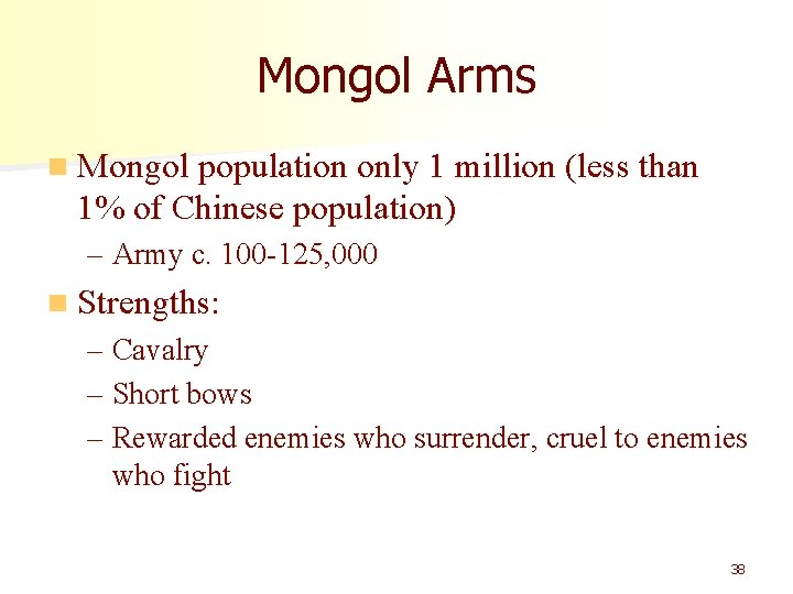 Mongol Arms n Mongol population only 1 million (less than 1% of Chinese population)