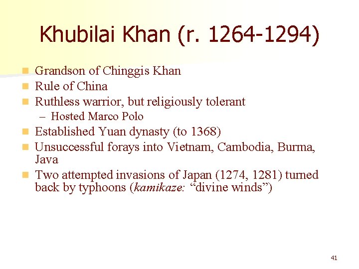 Khubilai Khan (r. 1264 -1294) n n n Grandson of Chinggis Khan Rule of