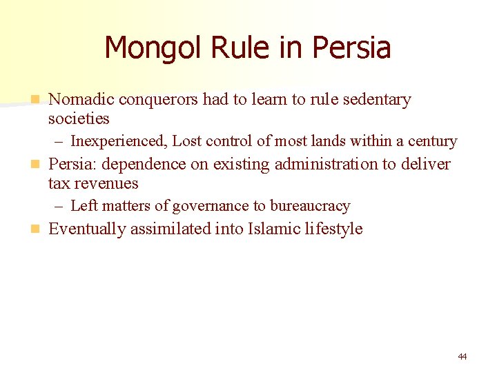 Mongol Rule in Persia n Nomadic conquerors had to learn to rule sedentary societies