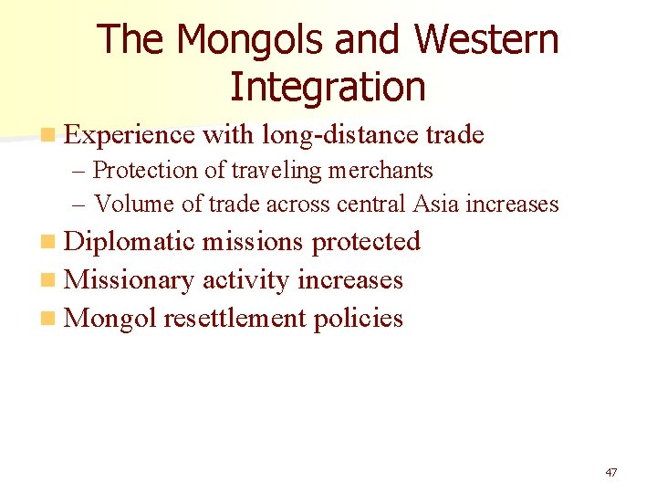 The Mongols and Western Integration n Experience with long-distance trade – Protection of traveling