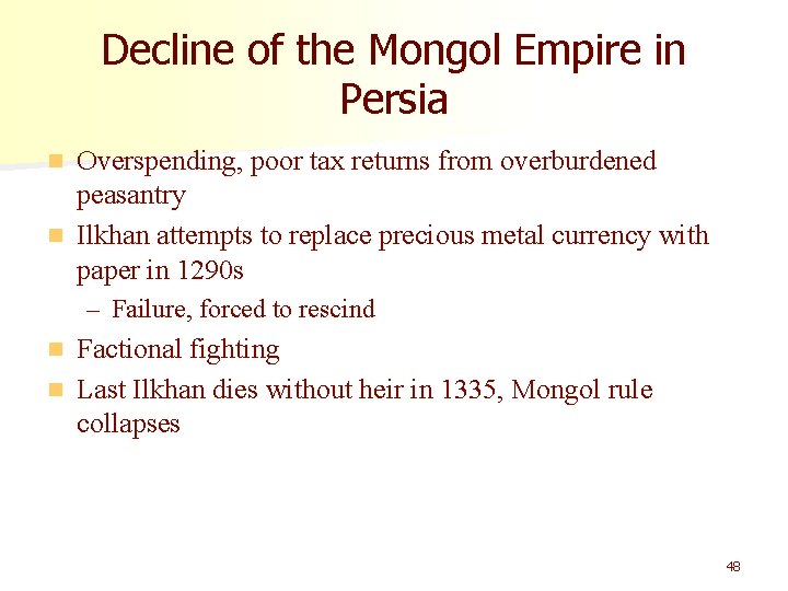 Decline of the Mongol Empire in Persia Overspending, poor tax returns from overburdened peasantry