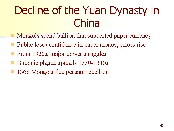 Decline of the Yuan Dynasty in China n n n Mongols spend bullion that