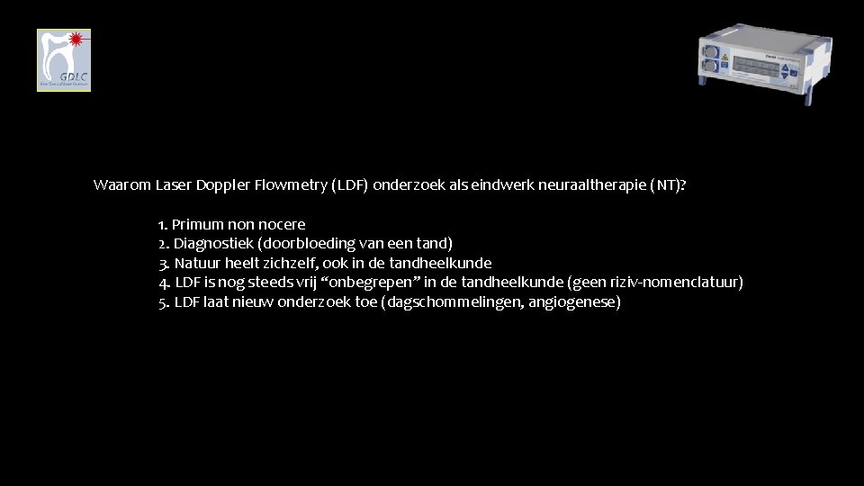 Waarom Laser Doppler Flowmetry (LDF) onderzoek als eindwerk neuraaltherapie (NT)? 1. Primum non nocere