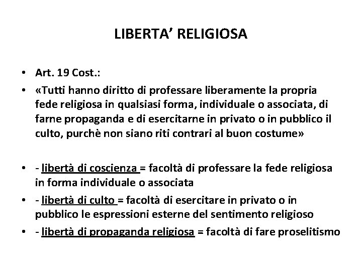 LIBERTA’ RELIGIOSA • Art. 19 Cost. : • «Tutti hanno diritto di professare liberamente