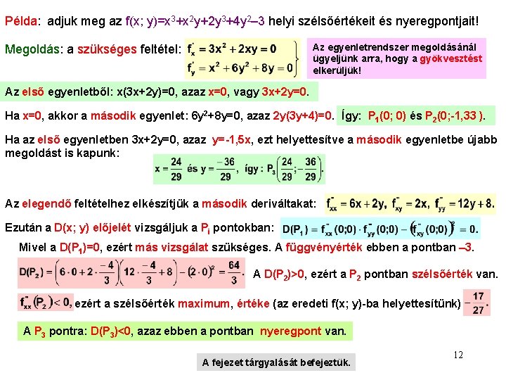 Példa: adjuk meg az f(x; y)=x 3+x 2 y+2 y 3+4 y 2– 3