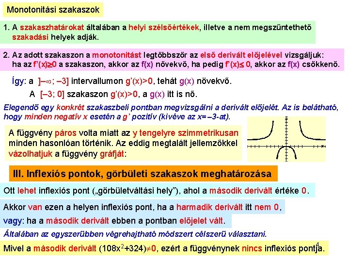 Monotonitási szakaszok 1. A szakaszhatárokat általában a helyi szélsőértékek, illetve a nem megszűntethető szakadási