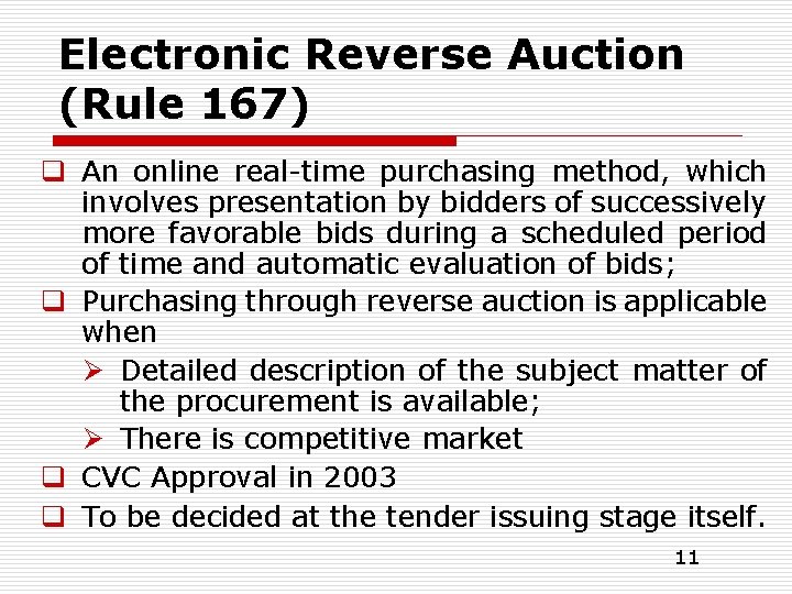 Electronic Reverse Auction (Rule 167) q An online real-time purchasing method, which involves presentation