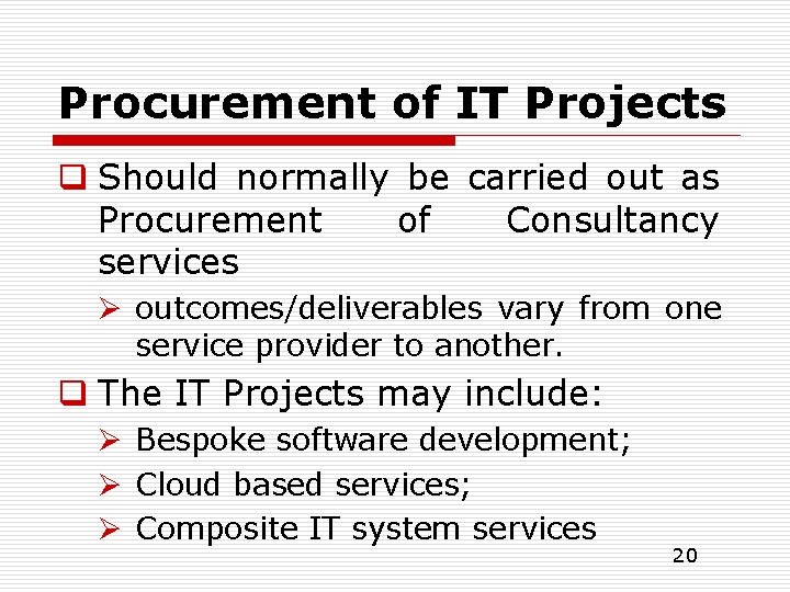 Procurement of IT Projects q Should normally be carried out as Procurement of Consultancy