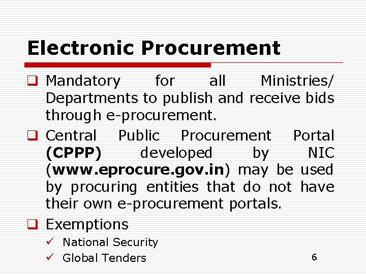 Electronic Procurement q Mandatory for all Ministries/ Departments to publish and receive bids through