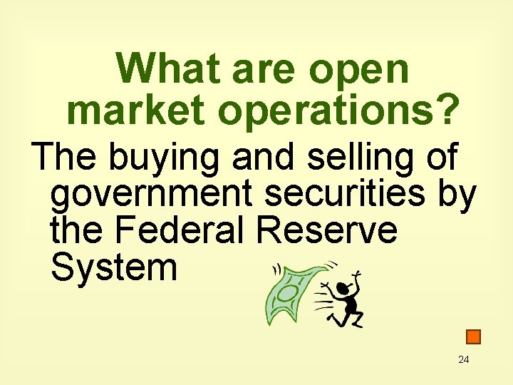 What are open market operations? The buying and selling of government securities by the