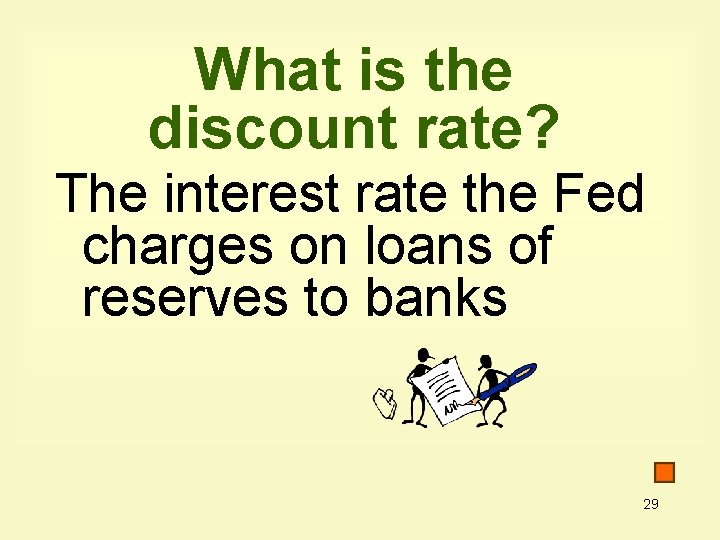 What is the discount rate? The interest rate the Fed charges on loans of