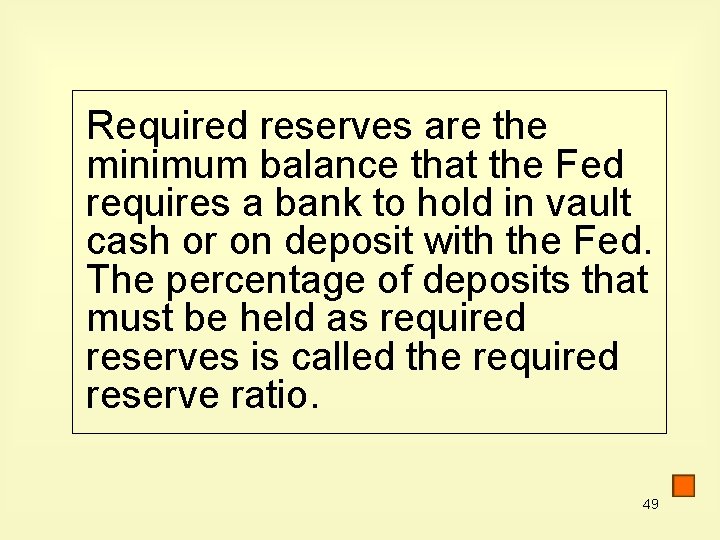 Required reserves are the minimum balance that the Fed requires a bank to hold