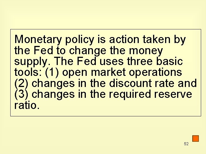 Monetary policy is action taken by the Fed to change the money supply. The