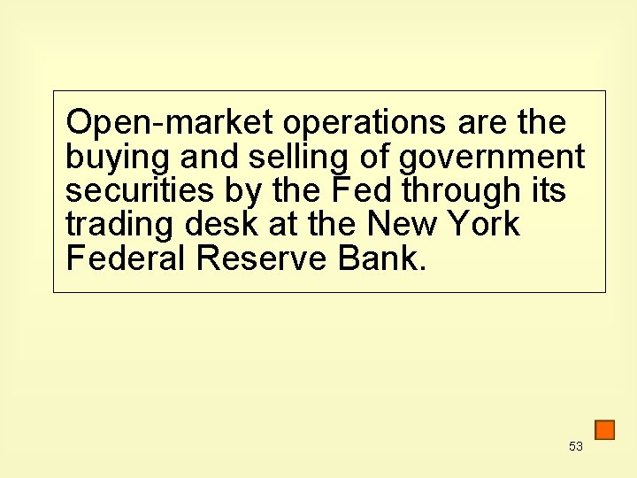 Open-market operations are the buying and selling of government securities by the Fed through