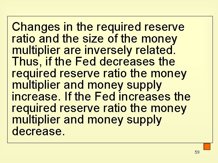 Changes in the required reserve ratio and the size of the money multiplier are