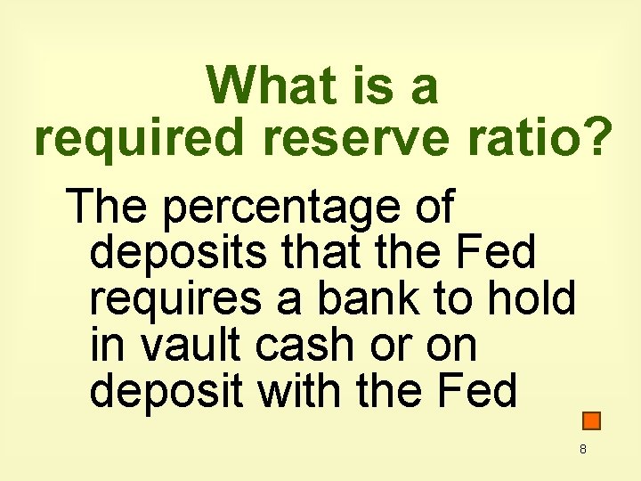 What is a required reserve ratio? The percentage of deposits that the Fed requires