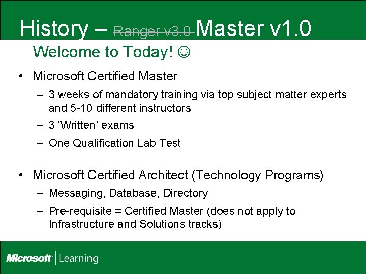 History – Ranger v 3. 0 Master v 1. 0 Welcome to Today! •
