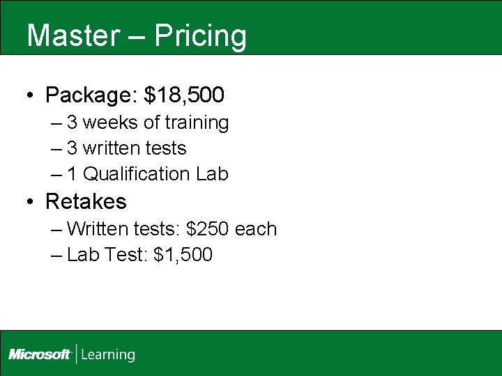 Master – Pricing • Package: $18, 500 – 3 weeks of training – 3