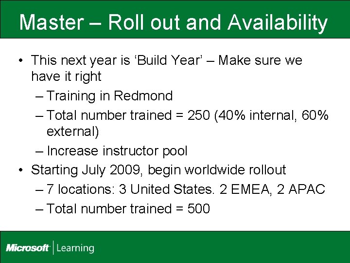 Master – Roll out and Availability • This next year is ‘Build Year’ –