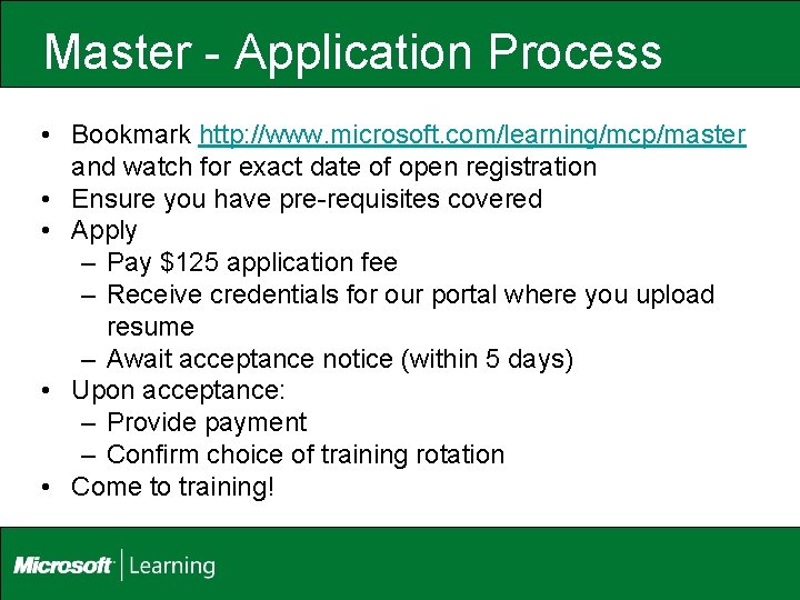 Master - Application Process • Bookmark http: //www. microsoft. com/learning/mcp/master and watch for exact