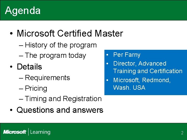 Agenda • Microsoft Certified Master – History of the program – The program today