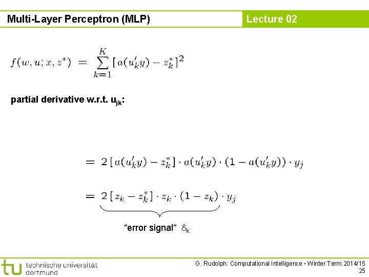 Multi-Layer Perceptron (MLP) Lecture 02 partial derivative w. r. t. ujk: “error signal“ k