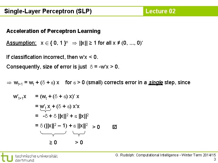 Single-Layer Perceptron (SLP) Lecture 02 Acceleration of Perceptron Learning Assumption: x 2 { 0,