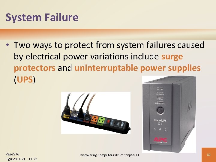 System Failure • Two ways to protect from system failures caused by electrical power