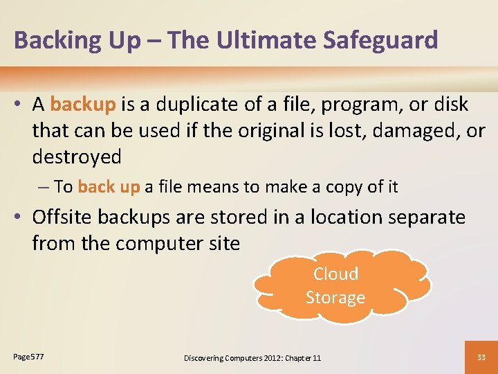 Backing Up – The Ultimate Safeguard • A backup is a duplicate of a