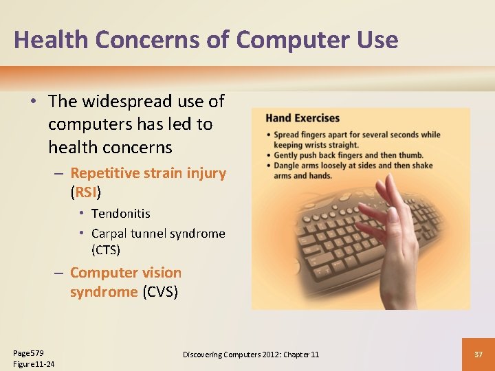 Health Concerns of Computer Use • The widespread use of computers has led to