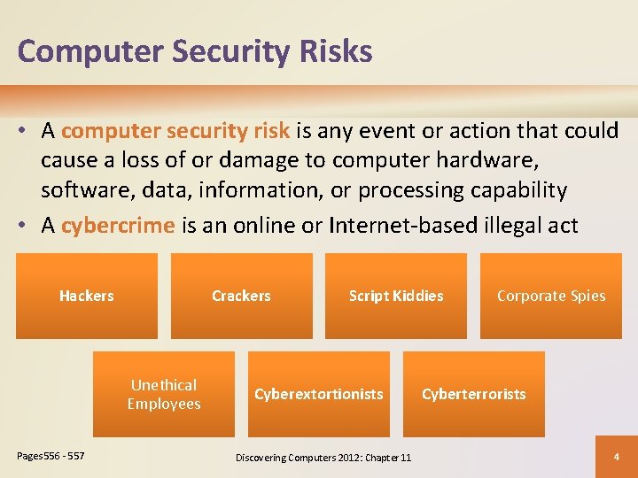 Computer Security Risks • A computer security risk is any event or action that