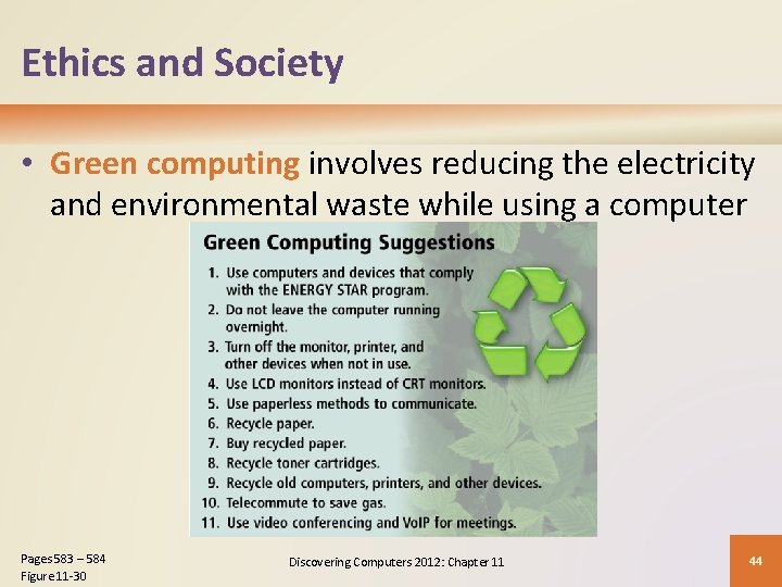 Ethics and Society • Green computing involves reducing the electricity and environmental waste while