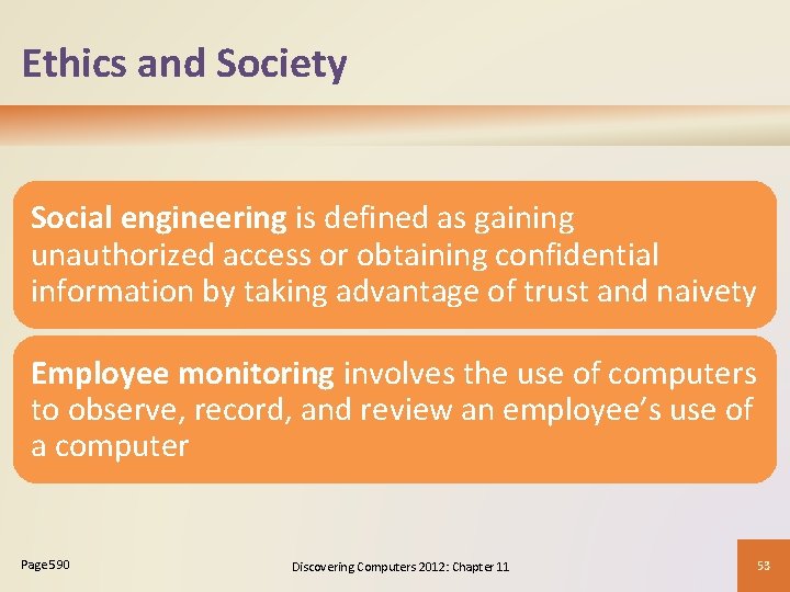 Ethics and Society Social engineering is defined as gaining unauthorized access or obtaining confidential