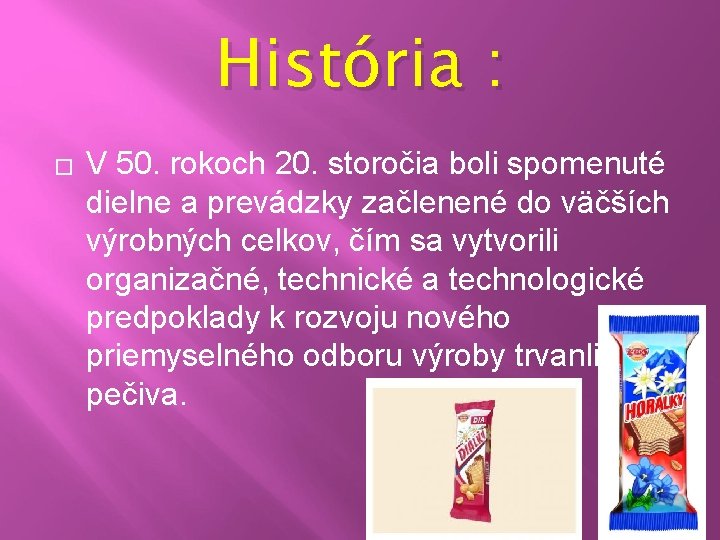 História : � V 50. rokoch 20. storočia boli spomenuté dielne a prevádzky začlenené História : � V 50. rokoch 20. storočia boli spomenuté dielne a prevádzky začlenené