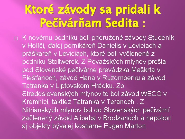 Ktoré závody sa pridali k Pečivárňam Sedita : � K novému podniku boli pridružené Ktoré závody sa pridali k Pečivárňam Sedita : � K novému podniku boli pridružené