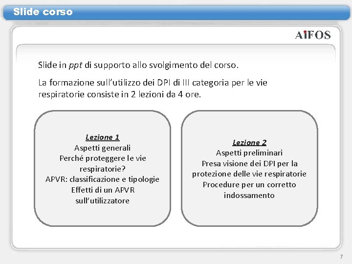 Slide corso Slide in ppt di supporto allo svolgimento del corso. La formazione sull’utilizzo