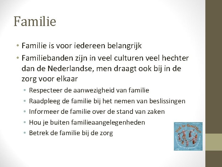 Familie • Familie is voor iedereen belangrijk • Familiebanden zijn in veel culturen veel