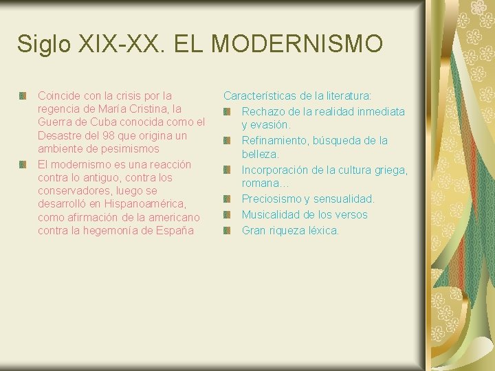 Siglo XIX-XX. EL MODERNISMO Coincide con la crisis por la regencia de María Cristina,