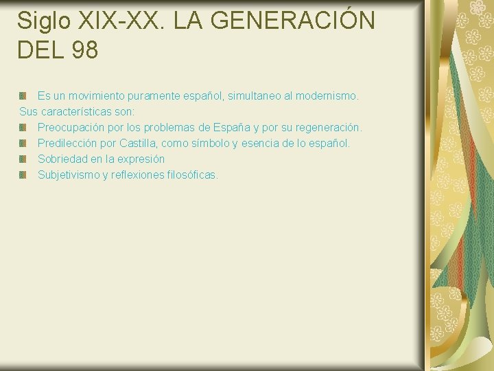 Siglo XIX-XX. LA GENERACIÓN DEL 98 Es un movimiento puramente español, simultaneo al modernismo.