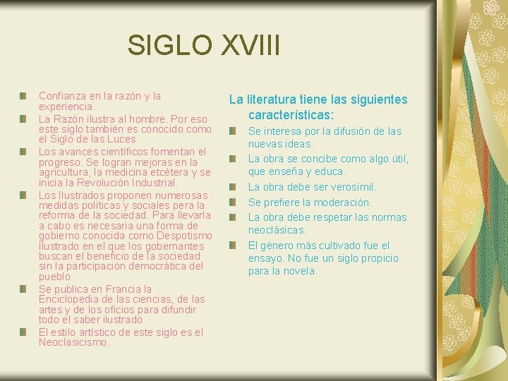 SIGLO XVIII Confianza en la razón y la experiencia. La Razón ilustra al hombre.