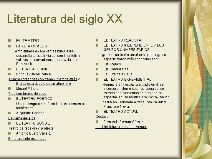 Literatura del siglo XX EL TEATRO LA ALTA COMEDIA Ambientada en ambientes burgueses, desarrolla