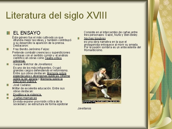 Literatura del siglo XVIII EL ENSAYO Éste género fue el más cultivado ya que