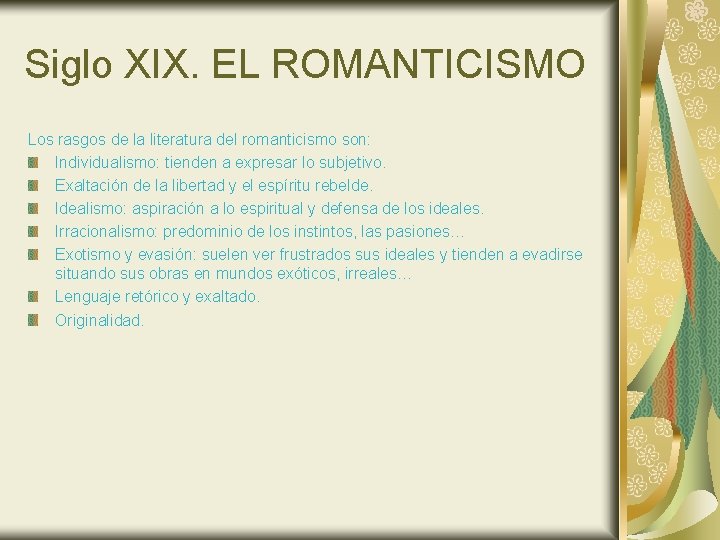 Siglo XIX. EL ROMANTICISMO Los rasgos de la literatura del romanticismo son: Individualismo: tienden