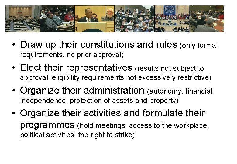  • Draw up their constitutions and rules (only formal requirements, no prior approval)
