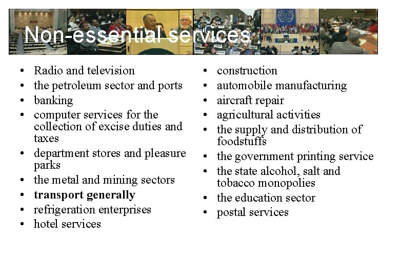 Non-essential services • • • Radio and television the petroleum sector and ports banking
